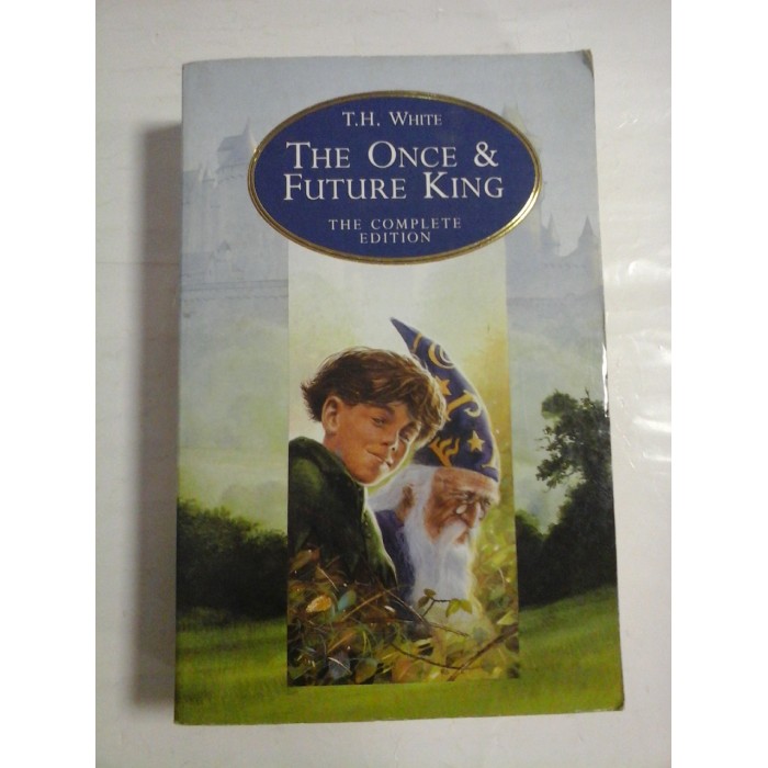   THE  ONCE & FUTURE  KING (the  complete  edition)  -  T.H.  WHITE 